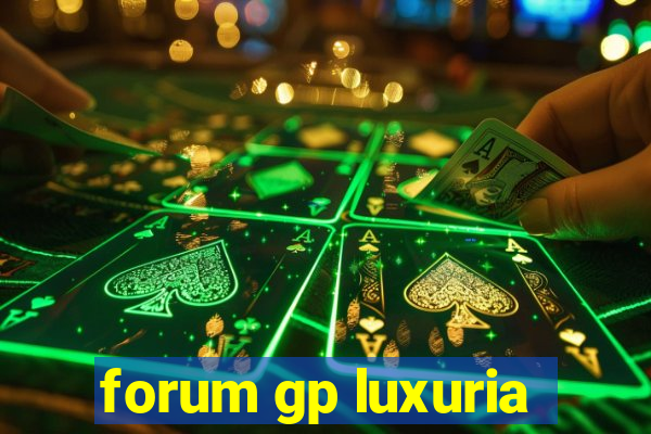 forum gp luxuria