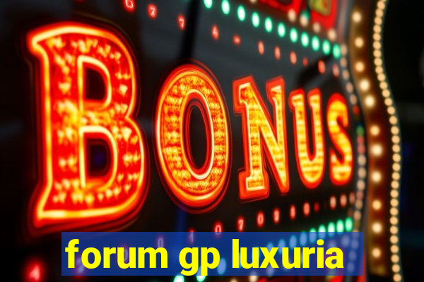 forum gp luxuria