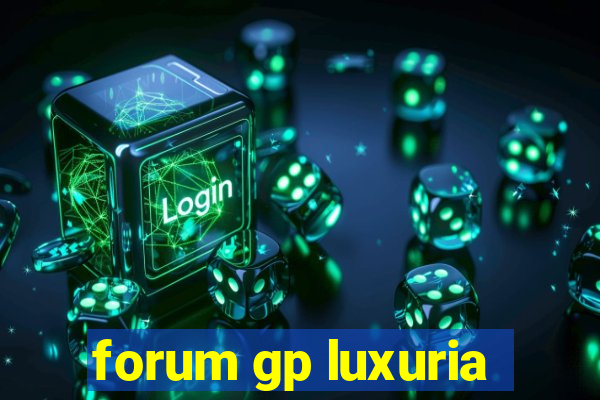 forum gp luxuria