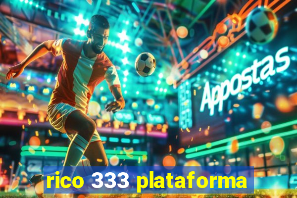 rico 333 plataforma