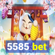 5585 bet