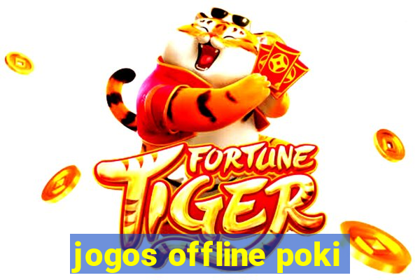 jogos offline poki