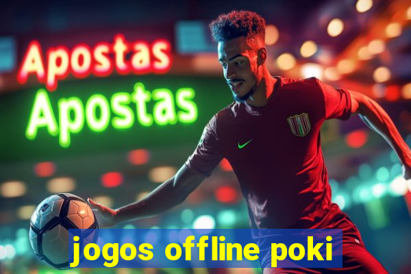 jogos offline poki