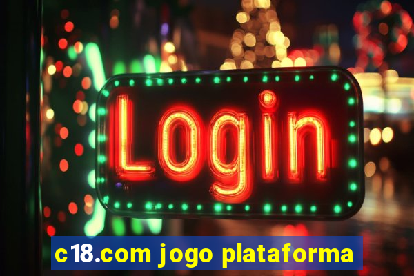 c18.com jogo plataforma