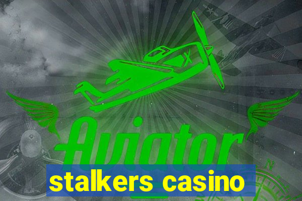 stalkers casino