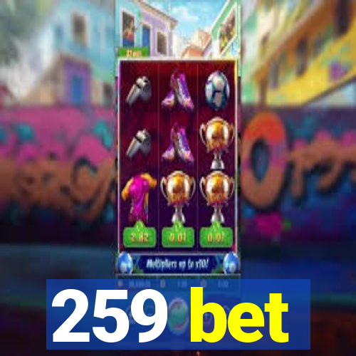 259 bet