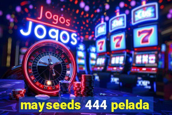 mayseeds 444 pelada