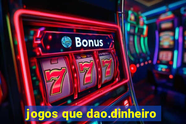 jogos que dao.dinheiro