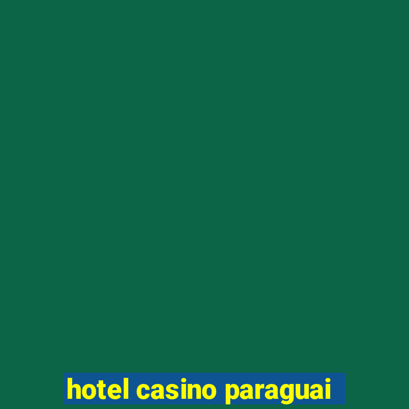 hotel casino paraguai