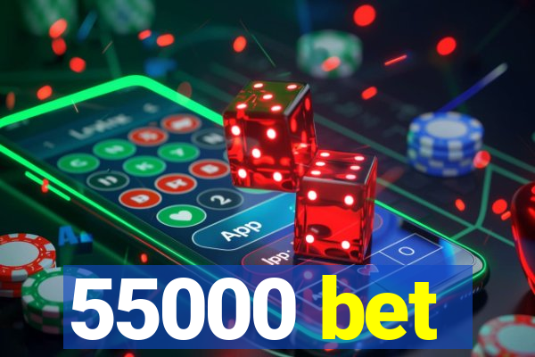 55000 bet