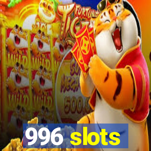 996 slots