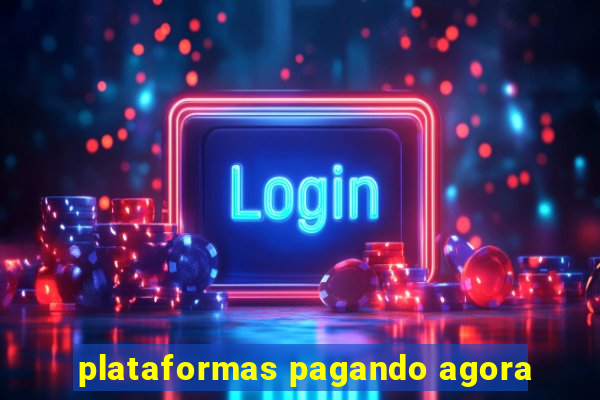 plataformas pagando agora