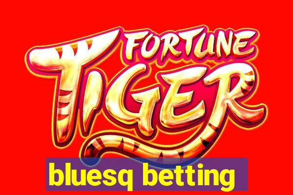 bluesq betting