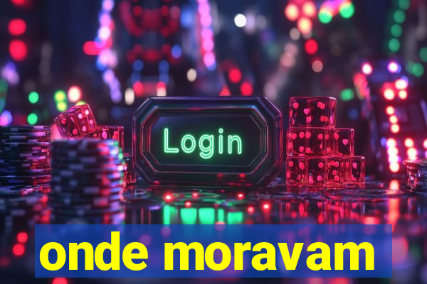 onde moravam