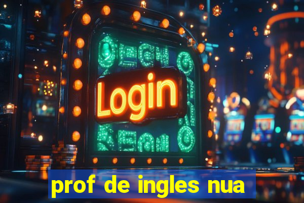 prof de ingles nua