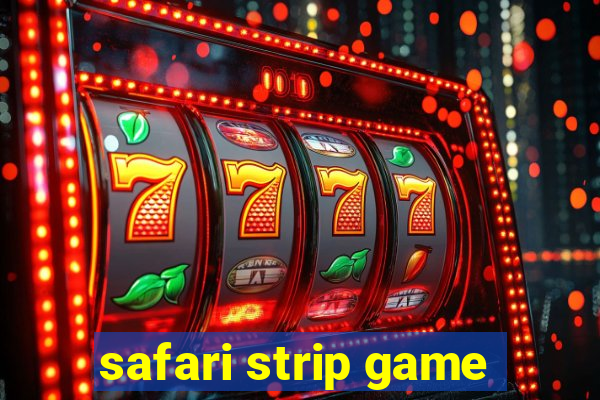 safari strip game