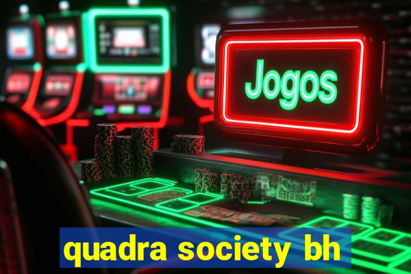 quadra society bh