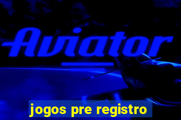 jogos pre registro