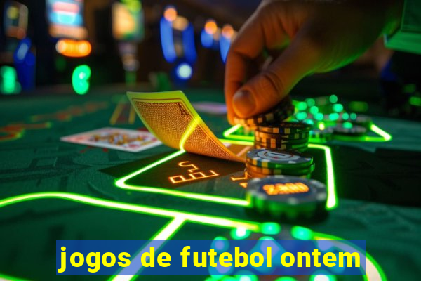 jogos de futebol ontem