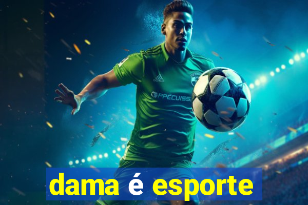 dama é esporte