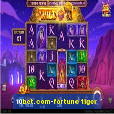 10bet.com-fortune tiger