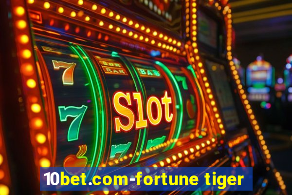 10bet.com-fortune tiger