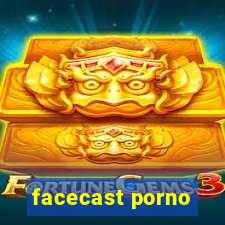 facecast porno