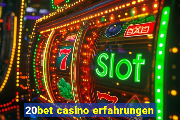 20bet casino erfahrungen