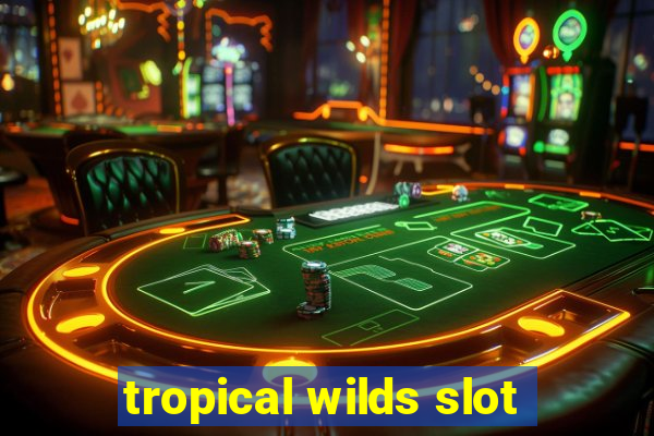 tropical wilds slot