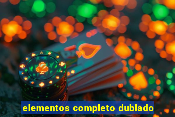 elementos completo dublado