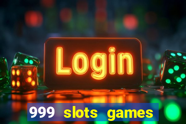 999 slots games download apk