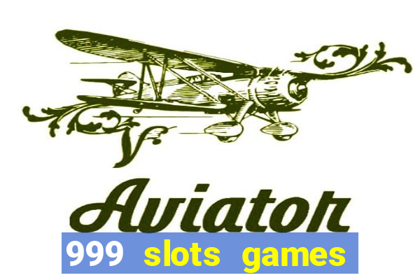 999 slots games download apk