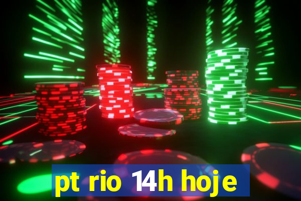 pt rio 14h hoje