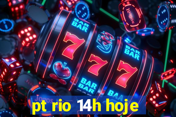 pt rio 14h hoje