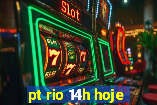 pt rio 14h hoje