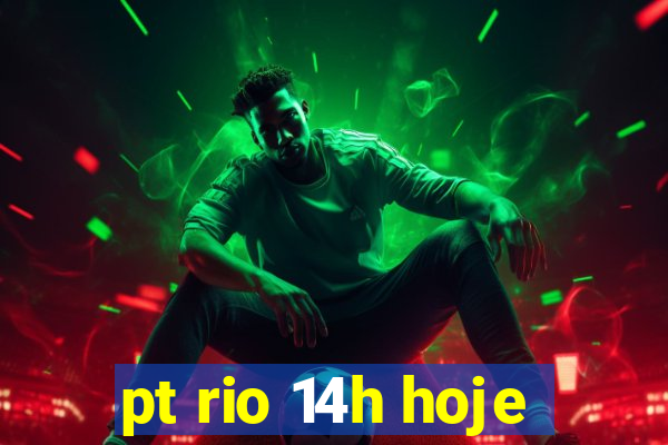 pt rio 14h hoje