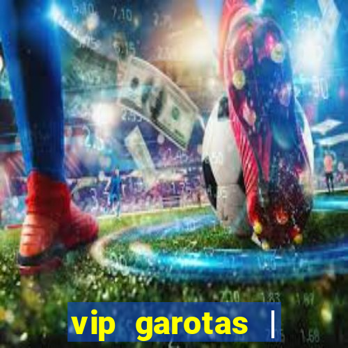 vip garotas | acompanhantes santa maria