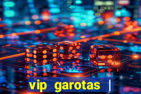 vip garotas | acompanhantes santa maria