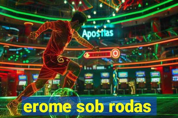 erome sob rodas