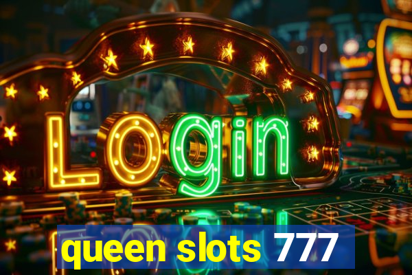 queen slots 777