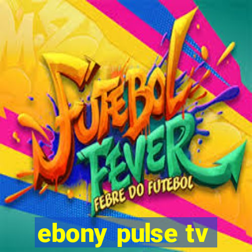 ebony pulse tv