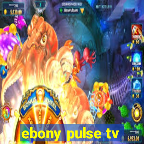 ebony pulse tv