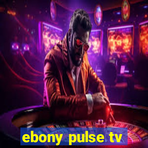 ebony pulse tv