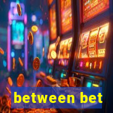 between bet