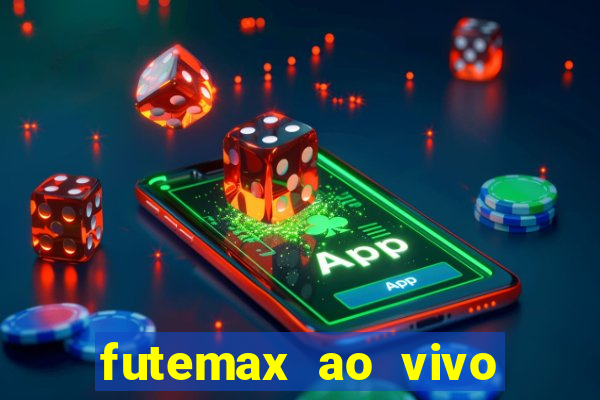 futemax ao vivo futebol ao vivo