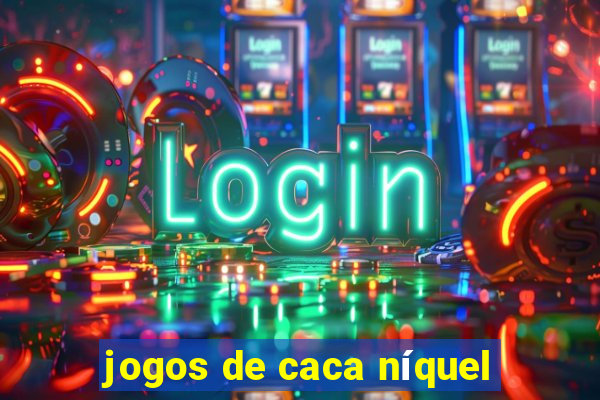 jogos de caca níquel