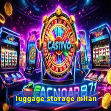 luggage storage milan