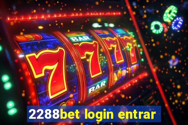 2288bet login entrar