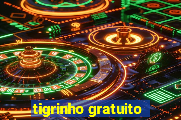 tigrinho gratuito