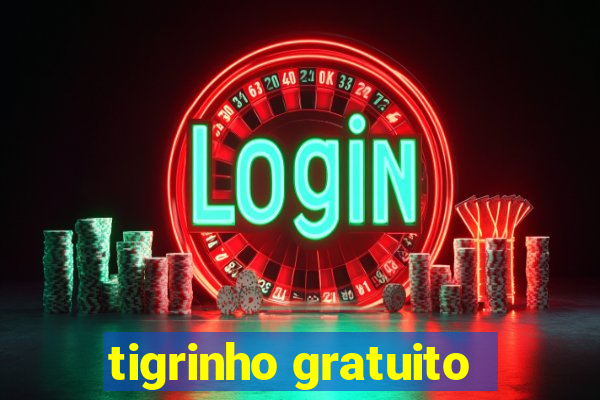 tigrinho gratuito